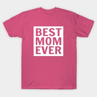 Mothers Day Mom Saying Best Mom Ever T-Shirt